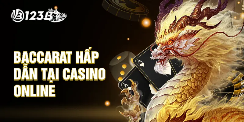 Baccarat hấp dẫn tại casino online