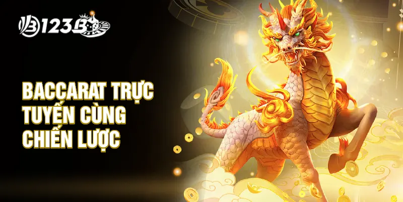 Baccarat trực tuyến cùng chiến lược
