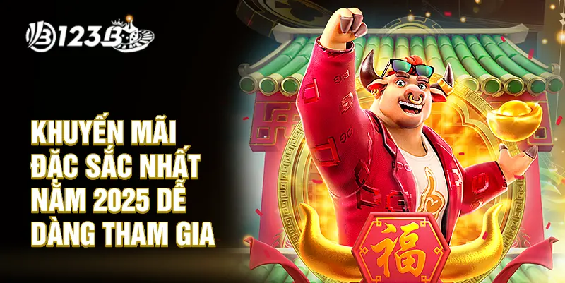 Khuyến mãi đặc sắc nhất năm 2025 dễ dàng tham gia