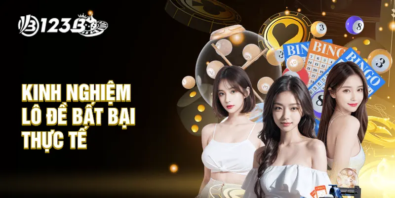 Kinh nghiệm lô đề bất bại thực tế