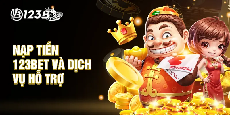 Nạp tiền 123BET dịch vụ hỗ trợ