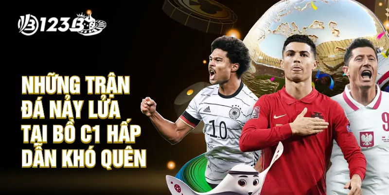 Những trận đá nảy lửa tại Cup C1 hấp dẫn khó quên