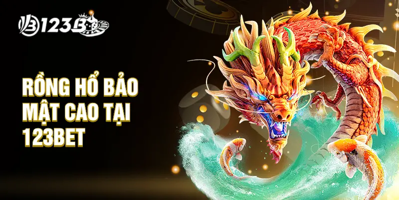 Rồng hổ bảo mật cao tại 123BET