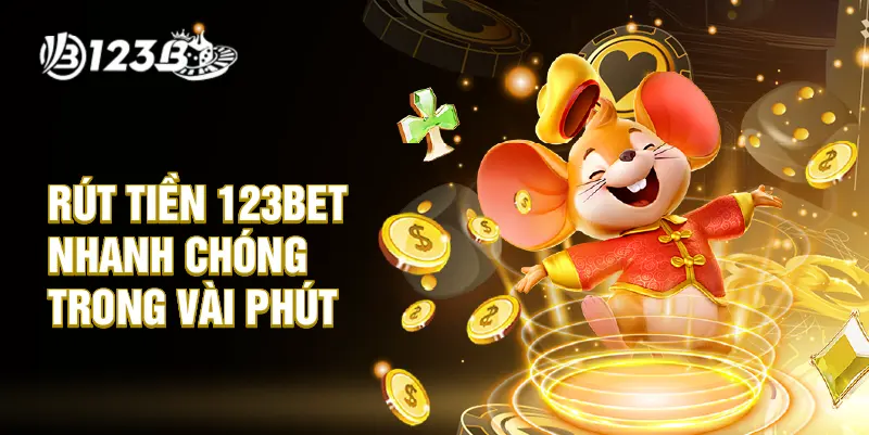 Rút tiền 123BET nhanh chóng trong vài phút