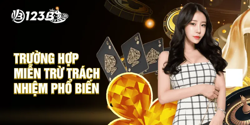 Trường hợp miễn trừ trách nhiệm phổ biến