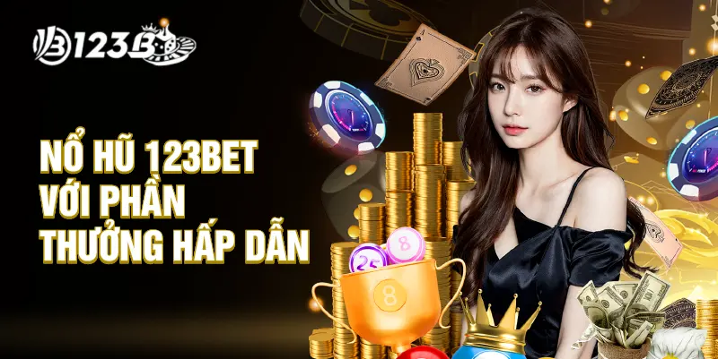 Nổ hũ 123BET với phần thưởng hấp dẫn