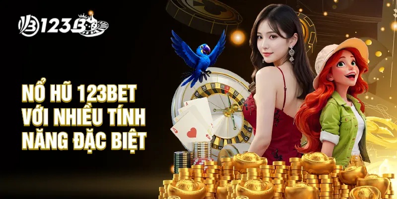 Nổ hũ 123BET với nhiều tính năng đặc biệt